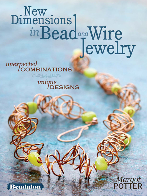 Title details for New Dimensions in Bead and Wire Jewelry by Margot Potter - Available